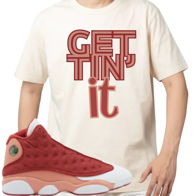 "Gettin' it" T-shirt to Matches Jordan 13 Retro Dune Sneakers